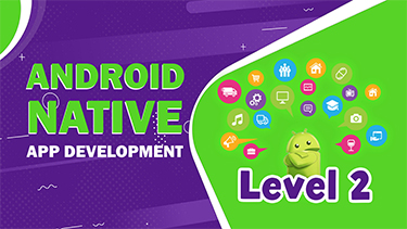 Android Native App Development Level 2